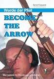 Become the Arrow: Werde der Pfeil