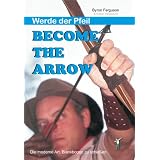 Become the Arrow: Werde der Pfeilvon "Byron Ferguson"