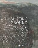 Shifting ground : [Faiza Butt and Naiza H. Khan