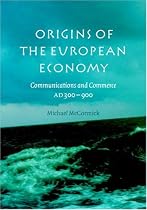 Origins of the European Economy: Communications and Commerce AD 300 - 900