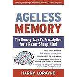 Ageless Memory: The Memory Expert's Prescription for a Razor-Sharp Mind