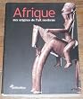 Afrique : Aux origines de l'art moderne