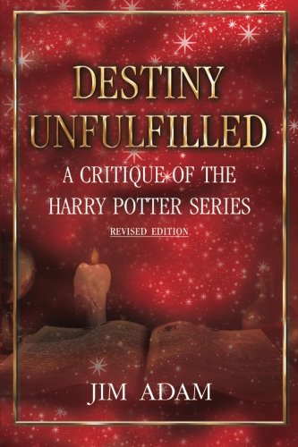 Destiny Unfulfilled: A Critique of the Harry Potter Series