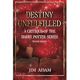 destiny unfulfilled a critique of the harry potter series