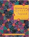 Hunter Star Quilts & Beyond: Techniques & Projects with Infinite Possibilities