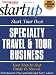 Start Your Own Specialty Travel & Tour Business (Start Your Own Specialty Travel & Tour Business)