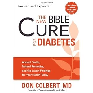 The New Bible Cure For Diabetes: Ancient Truths, Natural Remedies, and the Latest Findings for Your Health Today (New Bible Cure (Siloam))