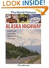 World Famous Alaska Highway: Guide to the Alcan & (World-Famous Alaska Highway: A Guide to the Alcan & Other)