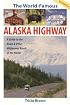 World Famous Alaska Highway: Guide to the Alcan & Other Wilderness Roads of the North (World-Famous Alaska Highway: A Guide to the Alcan & Other)
