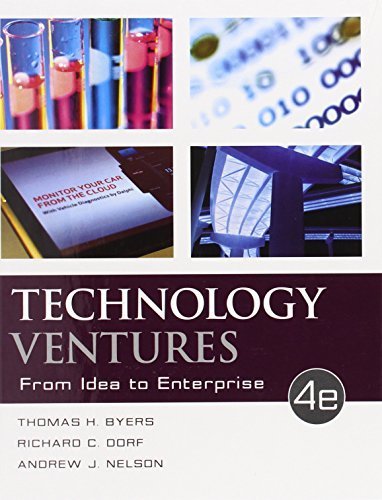 Technology Ventures: From Idea to Enterprise by Byers, Thomas, Dorf, Richard, Nelson, Andrew 4th edition (2014) Hardcover