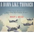 A Dawn Like Thunder: The True Story of Torpedo Squadron Eight by Robert J. Mrazek and Dick Hill