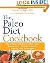 The Paleo Diet Cookbook: More Than 150 Recipes for Paleo Breakfasts, Lunches, Dinners, Snacks, and Beverages