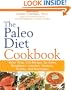 The Paleo Diet Cookbook: More than 150 recipes for Paleo Breakfasts, Lunches, Dinners, Snacks, and Beverages
