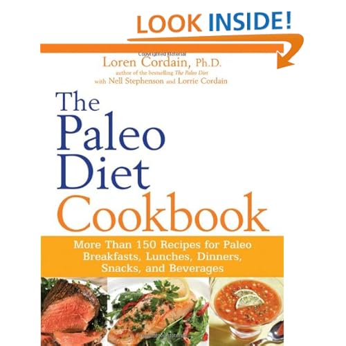 The Paleo Diet Cookbook: More than 150 recipes for Paleo Breakfasts, Lunches, Dinners, Snacks, and Beverages