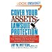 Cover Your Assets: Lawsuit Protection: How to Safeguard Yourself, Your Family, and Your Business in the Litigation Jungle