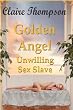 Golden Angel: Unwilling Sex Slave