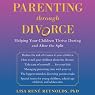 Parenting through Divorce: Helping Your Children Thrive During and After the Split