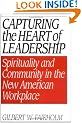 Capturing the Heart of Leadership: Spirituality and Community in the New American Workplace