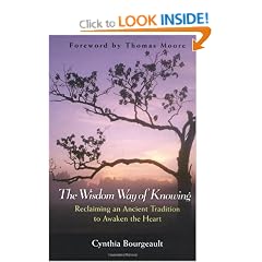 The Wisdom Way of Knowing: Reclaiming An Ancient Tradition to Awaken the Heart