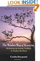 The Wisdom Way of Knowing: Reclaiming an Ancient Tradition to Awaken the Heart
