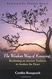 Cover of The Wisdom Way of Knowing by Cynthia Bourgeault 078796896X