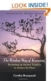 The Wisdom Way of Knowing: Reclaiming An Ancient Tradition to Awaken the Heart