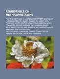 Roundtable on methamphetamine: fighting meth use--a coordinated effort: hearing of the Committee on Health, Education, Labor, and Pensions