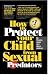 Book How To Protect Your Child from Sexual Predators