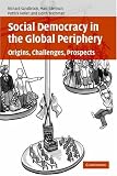 Social Democracy in the Global Periphery: Origins, Challenges, Prospects