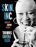 Skin, Inc.: Identity Repair Poems by Ellis, Thomas Sayers unknown Edition [Hardcover(2010)]