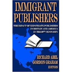 Immigrant Publishers: The Impact of Expatriate Publishers in Britain and America in the 20th Century