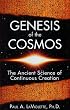 Genesis of the Cosmos: The Ancient Science of Continuous Creation