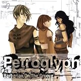 Petroglyph / �y�g���O���tBarbarian On The Groove�ɂ��