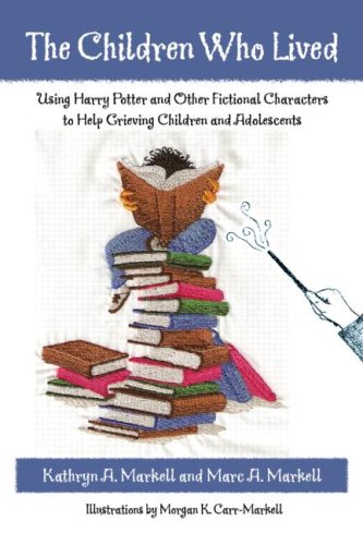 Books: The Children Who Lived. Using Harry Potter and Other Fictional Characters to Help Grieving Children and Adolescents