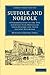 Suffolk and Norfolk: A Perambulation of the Two Counties with Notices of their History and their Ancient Buildings (Cambridge Library Collection - History)