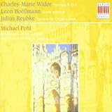 Charles-Marie Widor: Toccata F-Dur; Leon Boëllmann: Suite gotique; Julius Reubke: Sonate für Orgel c-Moll