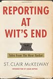Reporting at Wit's End: Tales from the New Yorker