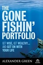 The Gone Fishin' Portfolio: Get Wise, Get Wealthy...and Get on With Your Life (Agora Series)
