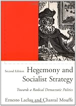 Hegemony and Socialist Strategy: Towards a Radical Democratic Politics