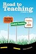 Road to Teaching: A Guide to Teacher Training, Student Teaching, and Finding a Job