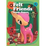 Felt Friends from Japan: 86 Super-cute Toys and Accessories to Make Yourself ~ Naomi Tabatha