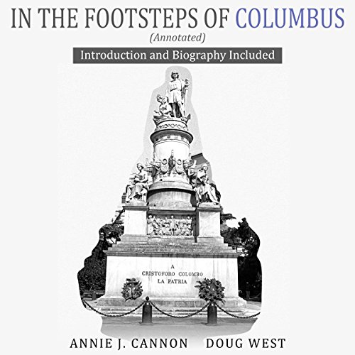 In the Footsteps of Columbus (Annotated): Introduction and Biography Included, by Annie Cannon, Doug West