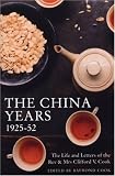 The China Years 1925-52: The Life and Letters of the Rev & Mrs Clifford V. Cook
