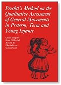 Prechtl's Method on the Qualitative Assessment of General Movements in Preterm, Term and Young Infants (Clinics in Developmental Medicine)