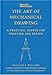 Popular Mechanics The Art of Mechanical Drawing: A Practical Course for Drafting and Design