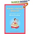  Mama Knows Breast: A Beginner's Guide to Breastfeeding  by Andi Silverman