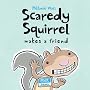 Scaredy Squirrel Makes a Friend