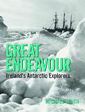 Cover for 'Great Endeavour: Ireland's Antarctic Explorers'