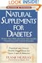 Natural Supplements for Diabetes: Practical and Proven Health Suggestions for Types 1 and 2 Diabetes