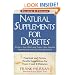 Natural Supplements for Diabetes: Practical and Proven Health Suggestions for Types 1 and 2 Diabetes